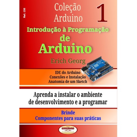 Coleção Arduino - Introdução à Programação de Arduino - Volume 01