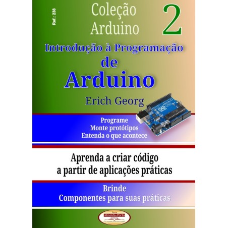 Coleção Arduino - Introdução à Programação de Arduino - Volume 02