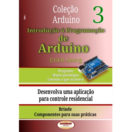 Coleção Arduino - Introdução à Programação de Arduino - Volume 03