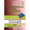Coleção Arduino - Introdução à Programação de Arduino - Volume 03