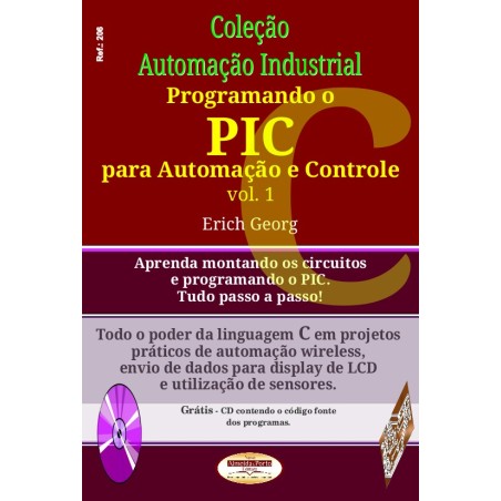 Coleção Automação Industrial - Programando o PIC para Automação e Controle - Vol.-ume 01
