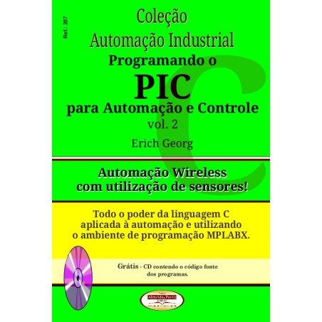 Coleção Automação Industrial - Programando o PIC para Automação e Controle - Volume 02