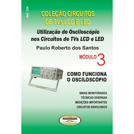 Coleção Circuitos de TVs LCD e LED - Utilização do Osciloscópio nos Circuitos de TVs LCD e LED - Módulo 03
